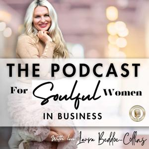 The podcast for soulful women in business