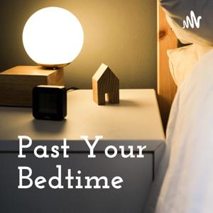 Past Your Bedtime