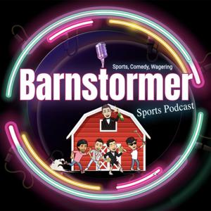 Barnstormer Sports: A Podcast for Sports, Comedy and Wagering Tips