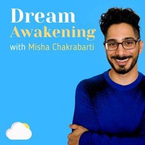 Dream Awakening with Misha Chakrabarti