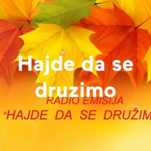 " HAJDE DA SE DRUZIMO "