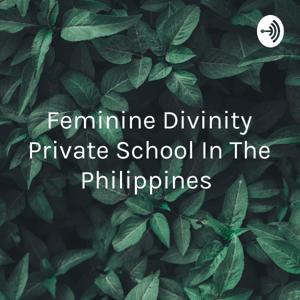 Feminine Divinity Private School In The Philippines