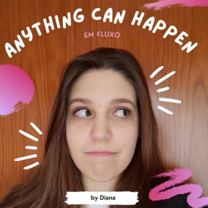 Anything Can Happen: Em Fluxo