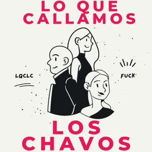Lo que callamos los chavos
