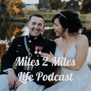 Miles 2 Miles Life Podcast