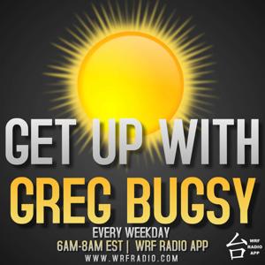 Get Up With Greg Bugsy