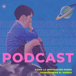 REIMAGINEMOS Podcast