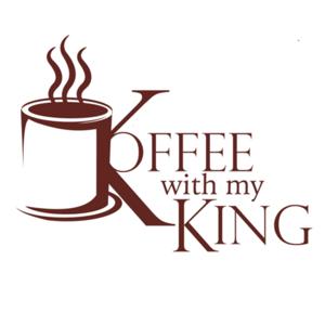 Koffee with my King