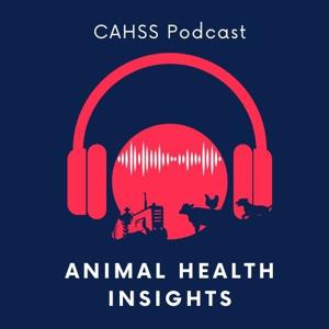 CAHSS Podcast Series - Animal Health Insights