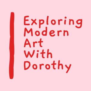 Exploring Modern Art With Dorothy