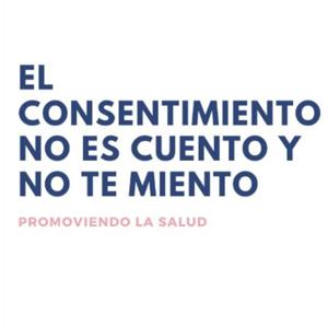 "El consentimiento no es cuento y no te miento"