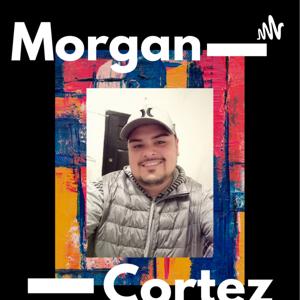 Episodios De La Vida Con Morgan Cortéz