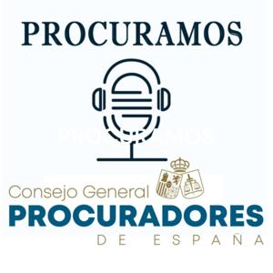 PROCURAMOS - Podcast del Consejo General de Procuradores de España