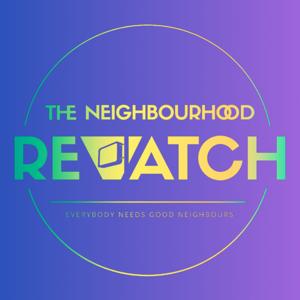 The Neighbourhood Rewatch