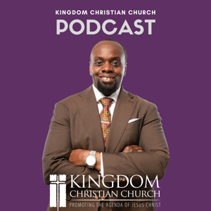 Kingdom Christian Church Sermon Podcast by Kingdom Christian Church