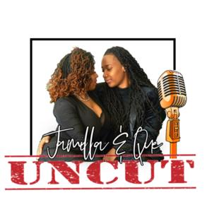 Jamilla & Que Uncut