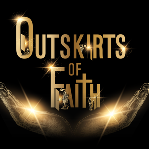 The Outskirts Of Faith