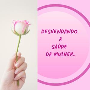 Desvendando a Saúde da Mulher