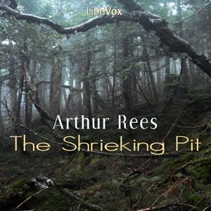 Shrieking Pit, The by Arthur J. Rees (1872 - 1942)