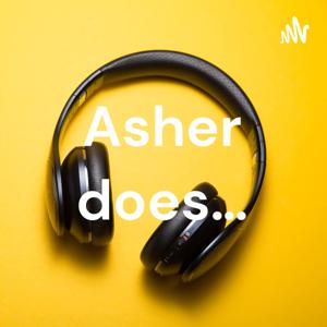 Asher does…