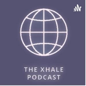 The Xhale Podcast