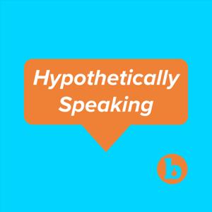 Hypothetically Speaking