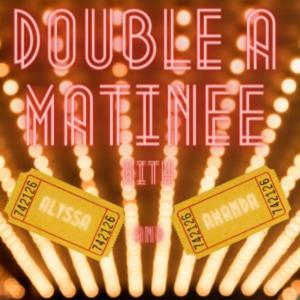 Double A Matinee