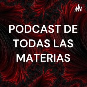 PODCAST DE TODAS LAS MATERIAS