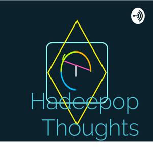 Hadeepop Thoughts