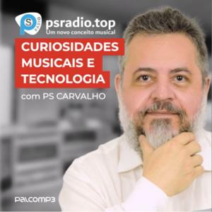 CURIOSIDADES MUSICAIS E TECNOLOGIA com PS CARVALHO