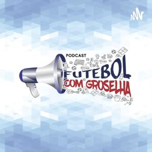 Podcast Futebol com groselha