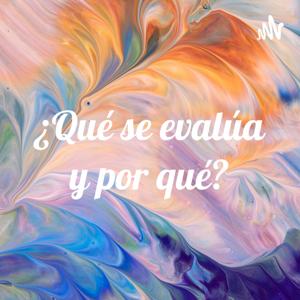 ¿Qué se evalúa y por qué?