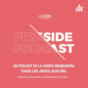 Fireside Podcast: La Chispa Incubadora