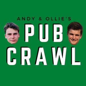 Andy and Ollie's Pub Crawl