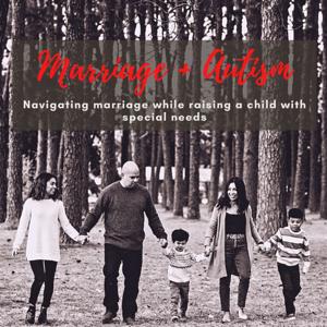 Marriage + Autism: Navigating Marriage While Raising a Child with Special Needs