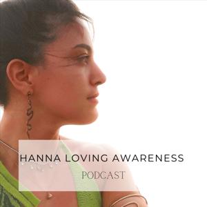 Hanna Loving Awareness Podcast