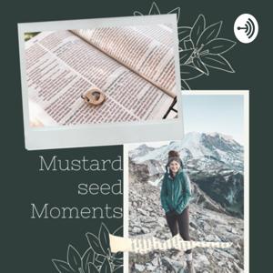 Mustard Seed Moments