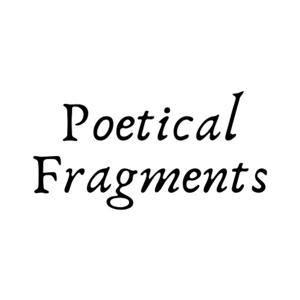 Poetical Fragments
