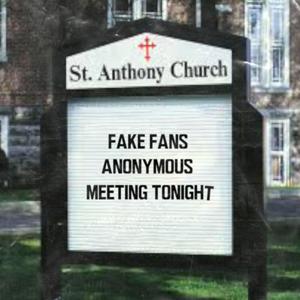 Fake Fans Anonymous