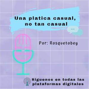 Una platica casual no tan casual