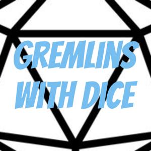 Gremlins with Dice