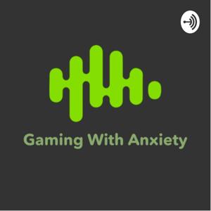 Gaming With Anxiety