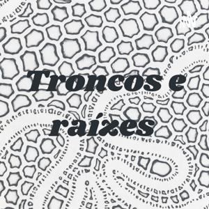 Troncos e raízes