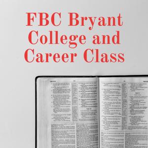 FBC Bryant College and Career Class