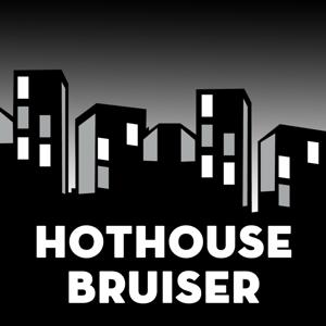 Hothouse Bruiser