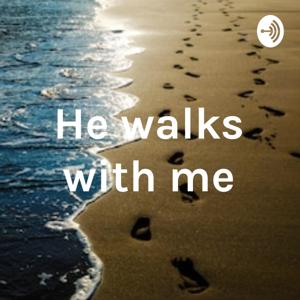He walks with me
