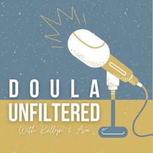 Doula Unfiltered by Ava Ellis & Kellyn Williams