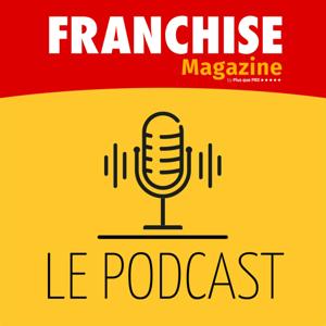 Franchise Magazine - Le Podcast