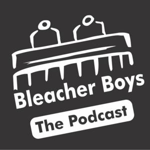 Bleacher Boys Podcast