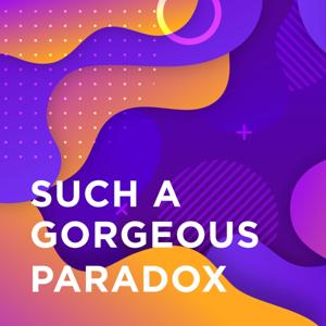 Such a Gorgeous Paradox